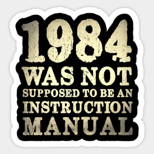 1984 Was Not Supposed To Be An Instruction Manual Sticker